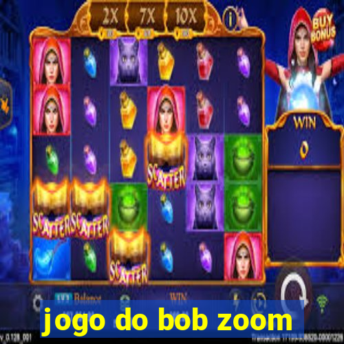 jogo do bob zoom